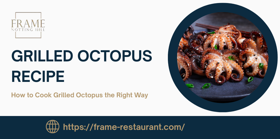 Grilled Octopus Recipe: How to Cook Grilled Octopus the Right Way