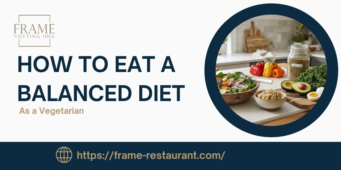 How to Eat a Balanced Diet as a Vegetarian